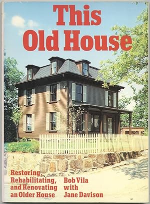 Seller image for This Old House: Restoring, Rehabilitating, and Renovating an Older House for sale by Between the Covers-Rare Books, Inc. ABAA
