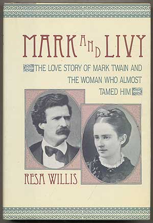 Bild des Verkufers fr Mark and Livy: The Love Story of Mark Twain and The Woman Who Almost Tamed Him zum Verkauf von Between the Covers-Rare Books, Inc. ABAA