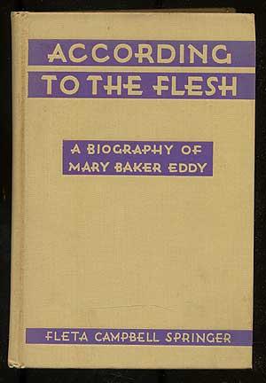 Seller image for According To The Flesh: A Biography Of Mary Baker Eddy for sale by Between the Covers-Rare Books, Inc. ABAA