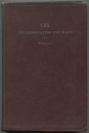 Image du vendeur pour Oil: Its Conservation and Waste mis en vente par Between the Covers-Rare Books, Inc. ABAA