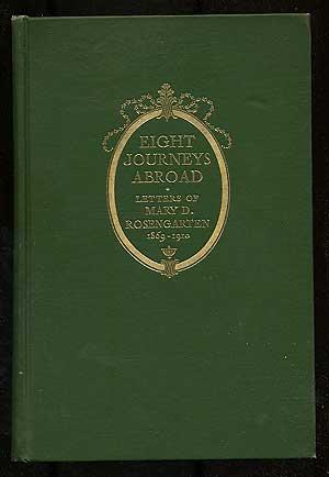 Imagen del vendedor de Eight Journeys Abroad: Lettters Of Mary D. Rosengarten 1869-1910 a la venta por Between the Covers-Rare Books, Inc. ABAA