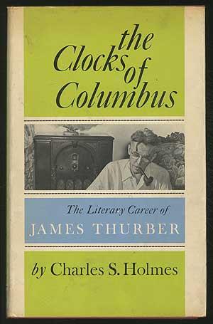 Bild des Verkufers fr The Clocks of Columbus: The Literary Career of James Thurber zum Verkauf von Between the Covers-Rare Books, Inc. ABAA