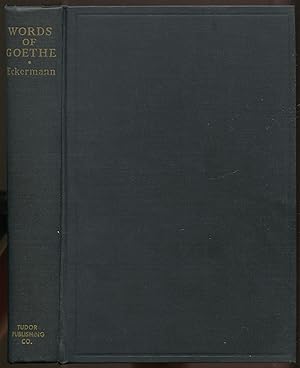 Bild des Verkufers fr Words Of Goethe: Being Conversations With Johann Wolfgang von Goethe zum Verkauf von Between the Covers-Rare Books, Inc. ABAA