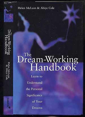 Bild des Verkufers fr The Dream-Working Handbook: Learn To Understand the Personal Significance of Y our Dreams zum Verkauf von Between the Covers-Rare Books, Inc. ABAA