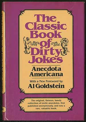 Bild des Verkufers fr The Classic Book of Dirty Jokes: Formerly Entitled Anecdota Americana zum Verkauf von Between the Covers-Rare Books, Inc. ABAA