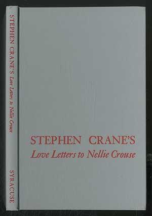 Seller image for Stephen Crane's Love Letters To Nellie Crouse: with six other letters, new materials on Crane at Syracuse University and a number of unusual photographs for sale by Between the Covers-Rare Books, Inc. ABAA