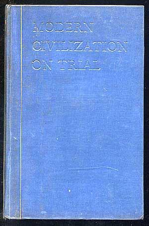 Bild des Verkufers fr Modern Civilization on Trial zum Verkauf von Between the Covers-Rare Books, Inc. ABAA