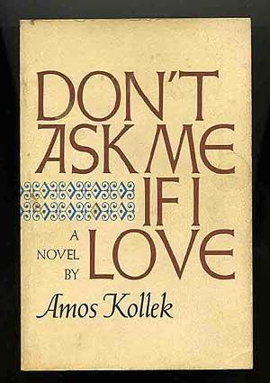 Bild des Verkufers fr Don't Ask Me If I Love zum Verkauf von Between the Covers-Rare Books, Inc. ABAA