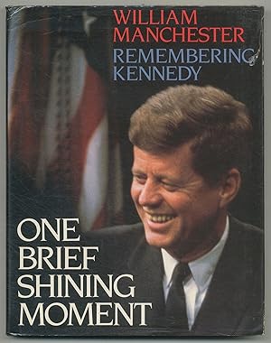 Bild des Verkufers fr One Brief Shining Moment: Remembering Kennedy zum Verkauf von Between the Covers-Rare Books, Inc. ABAA