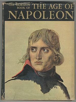 Seller image for The Horizon Book of The Age of Napoleon for sale by Between the Covers-Rare Books, Inc. ABAA