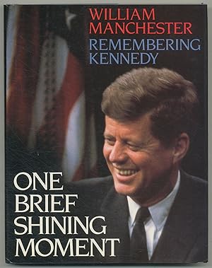 Bild des Verkufers fr One Brief Shining Moment: Remembering Kennedy zum Verkauf von Between the Covers-Rare Books, Inc. ABAA