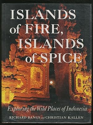 Imagen del vendedor de Islands of Fire, Islands of Spice: Exploring the Wild Places of Indonesia a la venta por Between the Covers-Rare Books, Inc. ABAA