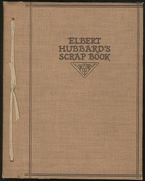 Seller image for Elbert Hubbard's Scrap Book, containing the inspired and inspiring selections, gathered during a life time of discriminating reading for his own use for sale by Between the Covers-Rare Books, Inc. ABAA