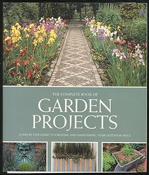 Seller image for The Complete Book of Garden Projects, a step-by-step guide to creating and maintaining your outdoor space for sale by Between the Covers-Rare Books, Inc. ABAA