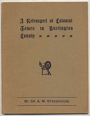 Imagen del vendedor de A Retrospect of Colonial Times in Burlington County: An Address Delivered Before the Young Friends' Association, 2nd Mo. 9, 1906, at Moorestown, New Jersey a la venta por Between the Covers-Rare Books, Inc. ABAA