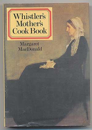 Imagen del vendedor de Whistler's Mother's Cook Book a la venta por Between the Covers-Rare Books, Inc. ABAA