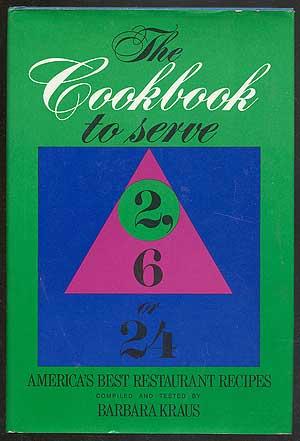 Bild des Verkufers fr The Cookbook to Serve 2, 6, or 24: America's Best Restaurant Recipes zum Verkauf von Between the Covers-Rare Books, Inc. ABAA