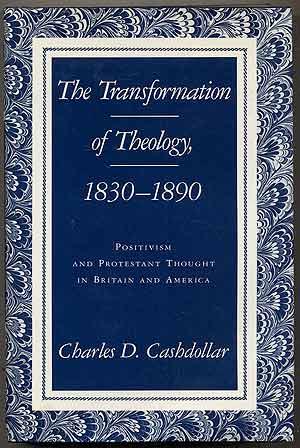 Bild des Verkufers fr The Transformation of Theology, 1830-1890: Positivism and Protestant Thought in Britain and America zum Verkauf von Between the Covers-Rare Books, Inc. ABAA