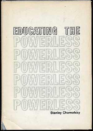 Bild des Verkufers fr Educating The Powerless zum Verkauf von Between the Covers-Rare Books, Inc. ABAA
