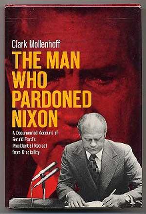 Bild des Verkufers fr The Man Who Pardoned Nixon zum Verkauf von Between the Covers-Rare Books, Inc. ABAA