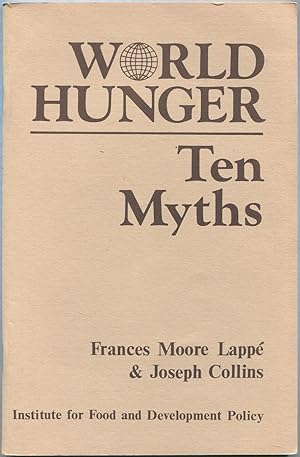 Bild des Verkufers fr World Hunger: Ten Myths zum Verkauf von Between the Covers-Rare Books, Inc. ABAA