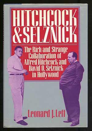 Imagen del vendedor de Hitchcock & Selznick: The Rich and Strange Collaboration of Alfred Hitchcock and David O. Selznick in Hollywood a la venta por Between the Covers-Rare Books, Inc. ABAA