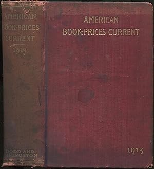 Bild des Verkufers fr American Book-Prices Current: A Record of Books, Manuscripts and Autographs Sold at Auction in New York, Boston, and Philadelphia, From September 1, 1912, to September 1, 1913, with the Prices Realized: Volume XIX zum Verkauf von Between the Covers-Rare Books, Inc. ABAA