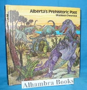 Image du vendeur pour Alberta's Prehistoric Past mis en vente par Alhambra Books