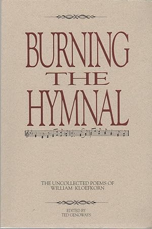 BURNING THE HYMNAL: The Uncollected Poems of William Kloefkorn