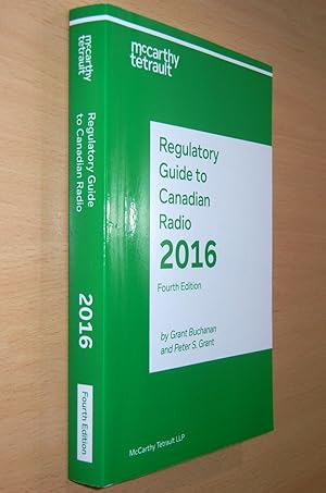 Regulatory Guide to Canadian Radio 2016 (Fourth Edition)