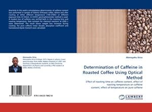 Seller image for Determination of Caffeine in Roasted Coffee Using Optical Method : Effect of roasting time on caffeine content, effect of roasting temperature on caffeine content, effect of temperature on pure caffeine for sale by AHA-BUCH GmbH