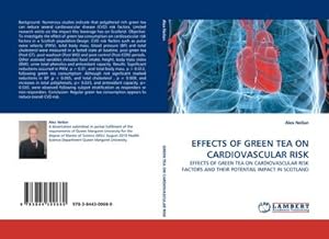 Seller image for EFFECTS OF GREEN TEA ON CARDIOVASCULAR RISK : EFFECTS OF GREEN TEA ON CARDIOVASCULAR RISK FACTORS AND THEIR POTENTAIL IMPACT IN SCOTLAND for sale by AHA-BUCH GmbH