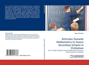 Seller image for Attitudes Towards Mathematics In Gweru Secondary Schools In Zimbabwe : Form 3 Pupils Attitudes Towards Mathematics At Gweru Urban Schools In Zimbabwe for sale by AHA-BUCH GmbH