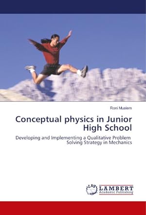 Seller image for Conceptual physics in Junior High School : Developing and Implementing a Qualitative Problem Solving Strategy in Mechanics for sale by AHA-BUCH GmbH