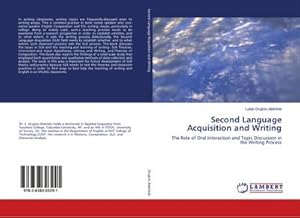 Imagen del vendedor de Second Language Acquisition and Writing : The Role of Oral Interaction and Topic Discussion in the Writing Process a la venta por AHA-BUCH GmbH