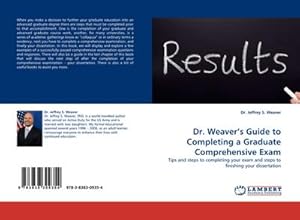 Seller image for Dr. Weavers Guide to Completing a Graduate Comprehensive Exam : Tips and steps to completing your exam and steps to finishing your dissertation for sale by AHA-BUCH GmbH