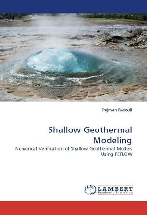 Seller image for Shallow Geothermal Modeling : Numerical Verification of Shallow Geothermal Models Using FEFLOW for sale by AHA-BUCH GmbH