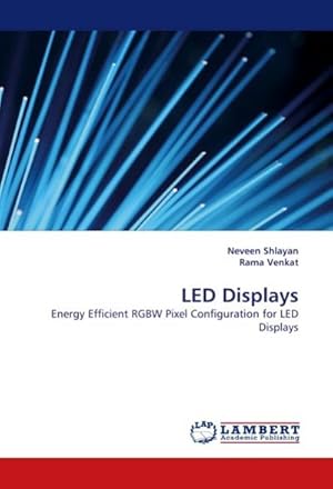 Seller image for LED Displays : Energy Efficient RGBW Pixel Configuration for LED Displays for sale by AHA-BUCH GmbH