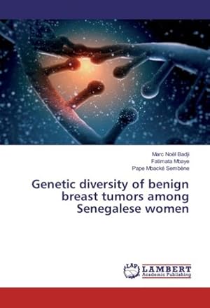 Imagen del vendedor de Genetic diversity of benign breast tumors among Senegalese women a la venta por AHA-BUCH GmbH