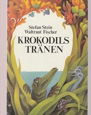 Krokodielstränen. Ein Märchen erzählt von Stefan Stein, illustriert von Waltraut Fischer.