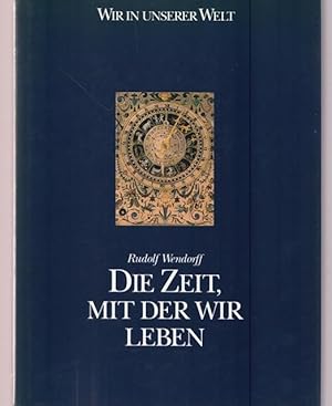 Seller image for Die Zeit, mit der wir leben. Wir in unserer Welt. for sale by Ant. Abrechnungs- und Forstservice ISHGW