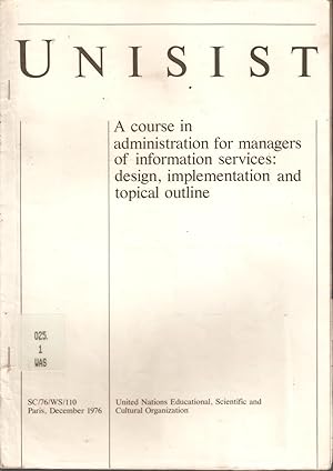 Seller image for UNISIST - A course in administration for managers of information services: design, implementation and topical online. for sale by Snookerybooks
