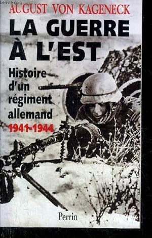 Bild des Verkufers fr LA GUERRE A L'EST HISTOIRE D'UN REGIMENT ALLEMAND 1941-1944. zum Verkauf von Le-Livre