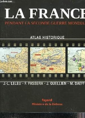 Image du vendeur pour LA FRANCE PENDANT LA SECONDE GUERRE MONDIALE ATLAS HISTORIQUE. mis en vente par Le-Livre