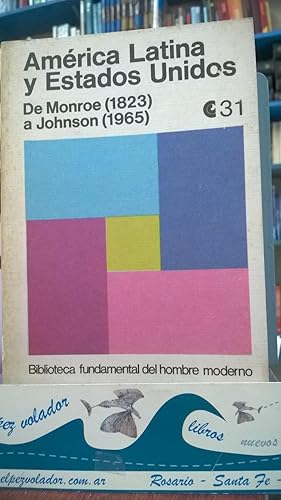 AMERICA LATINA Y ESTADOS UNIDOS. De Monroe (1823) a Johnson (1965)