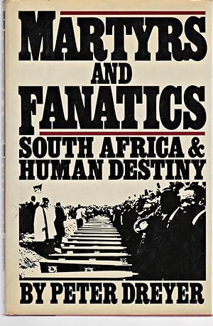 Image du vendeur pour Martyrs and Fanatics: South Africa and Human Destines mis en vente par North American Rarities