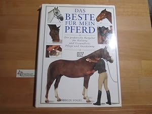 Bild des Verkufers fr Das Beste fr mein Pferd : der praktische Ratgeber fr Haltung und Gesundheit, Pflege und Ausrstung. [Fotos: Andy Crawford und Kit Houghton. bers. aus dem Engl.: Julia Kemmler] zum Verkauf von Antiquariat im Kaiserviertel | Wimbauer Buchversand