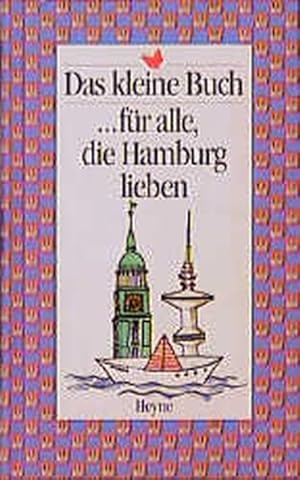 Bild des Verkufers fr Das kleine Buch fr alle, die Hamburg lieben zum Verkauf von Versandantiquariat Felix Mcke