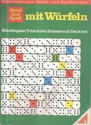 Spiel und Spaß mit Würfeln : [Würfelspiele, Trickkiste, Scherze u. Denktest]. Ravensburger Spiel-...