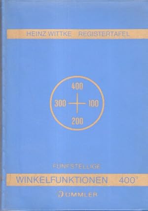 Imagen del vendedor de Geodtische Registertafel : Fnfstellige Winkelfunktionen 400 g mit direkter zweistelliger Interpolation und Fehlergrenzen. a la venta por Bcher bei den 7 Bergen